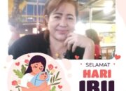 Selamat Hari Ibu, “I Love You Mom” Tempat Tinggal Mu Di Surganya Allah SWT