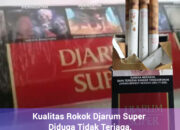 Kualitas Rokok Djarum Super Diduga Tidak Terjaga, Konsumen Laporkan Kondisi Tidak Normal