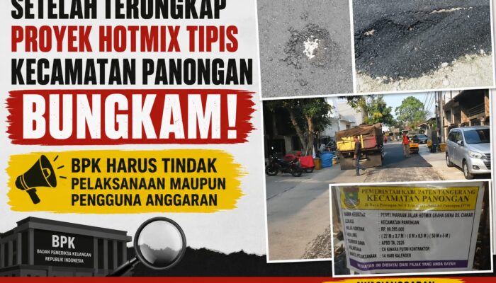 Setelah Terungkap Proyek Hotmix Tipis Kecamatan Panongan Bungkam, BPK Harus Tindak Pelaksana Maupun Pengguna Anggaran