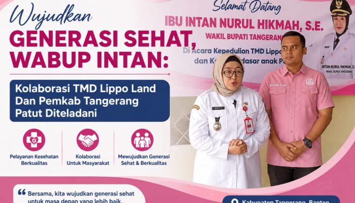 Wujudkan Generasi Sehat, Wabup Intan: Kolaborasi TMD Lippo Land Dan Pemkab Tangerang Patut Diteladani