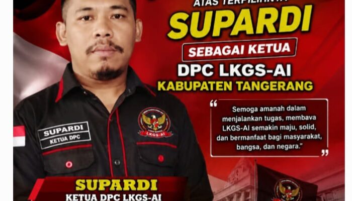H. Supardi Terpilih Pimpin DPC LKGS-AI Kabupaten Tangerang, Memberikan Warna Organisasi Di Kabupaten Tangerang