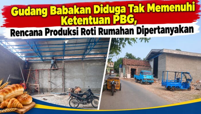 Gudang Babakan Diduga Tak Memenuhi Ketentuan PBG, Rencana Produksi Roti Rumahan Dipertanyakan