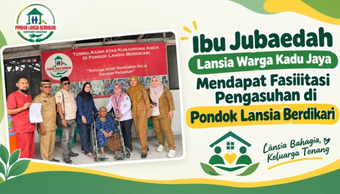 Ibu Jubaedah Lansia Warga Kadu Jaya Mendapat Fasilitasi Pengasuhan di Pondok Lansia Berdikari